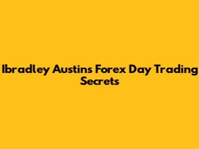 Ibradley Austin's Forex Day Trading Secrets